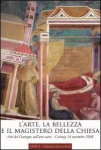 L'arte, la bellezza e il magistero della Chiesa. Atti del Convegno sull'arte sacra (Cosenza, 14 novembre 2008)