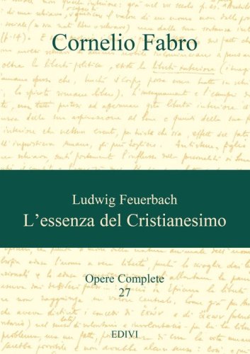 Ludwig Feuerbach. L'essenza del Cristianesimo