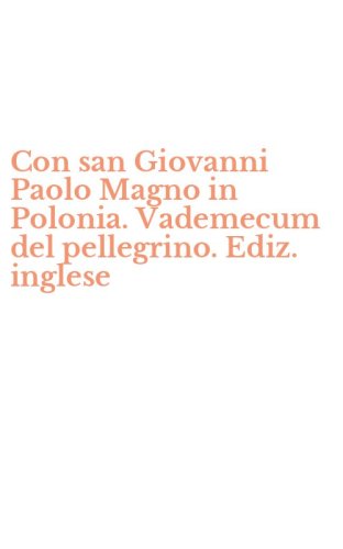 Con san Giovanni Paolo Magno in Polonia. Vademecum del pellegrino. Ediz. inglese