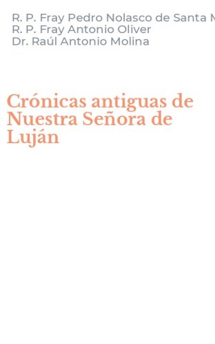 Cr&oacute;nicas antiguas de Nuestra Se&ntilde;ora de Luj&aacute;n