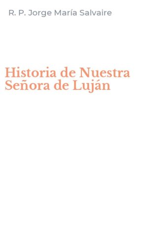 Historia de Nuestra Se&ntilde;ora de Luj&aacute;n