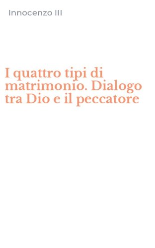I quattro tipi di matrimonio. Dialogo tra Dio e il peccatore