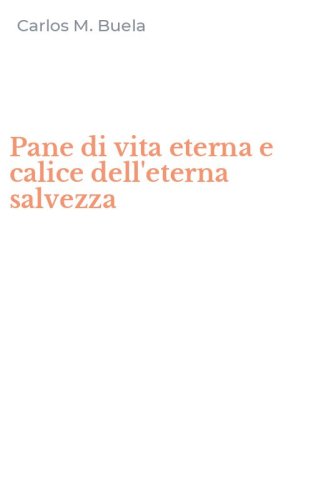 Pane di vita eterna e calice dell'eterna salvezza