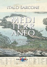 Mediterraneo. Una introduzione alla storia del &laquo;mare interno&raquo;