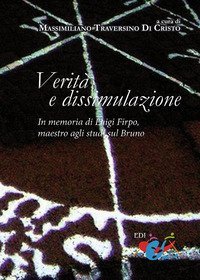 Verit&agrave; e dissimulazione. In memoria di Luigi Firpo, maestro agli studi sul Bruno