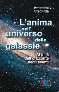 L'anima nell'universo delle galassie. Al di l&agrave; dell'orizzonte degli eventi - AL DI LA' DELL'ORIZZONTE DEGLI EVENTI