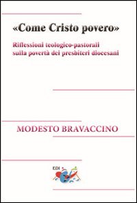 &laquo;Come Cristo povero&raquo;. Riflessioni teologico-pastorali sulla povert&agrave; dei presbiteri diocesani - PRESBITERI DIOCESANI