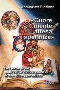 &laquo;Cuore... mente... attesa... speranza&raquo;. La parola di Dio negli scritti biblico-pastorali di don Giuseppe Sacino