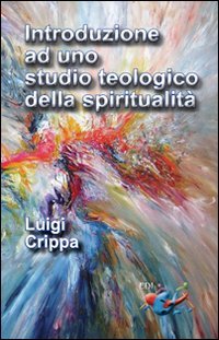 Introduzione ad uno studio teologico della spiritualit&agrave;