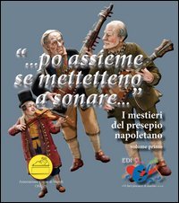 &laquo;... Po assieme se mettetteno a sonare...&raquo;. I mestieri del presepio napoletano - I MESTIERI DEL PRESEPIO NAPOLETANO