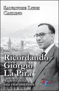 Ricordando Giorgio La Pira. Aspetti della sua vita interiore