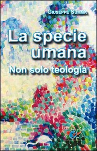 La Specie umana. Non solo teologia - NON SOLO TEOLOGIA