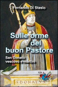 Sulle orme del buon Pastore. San Donato, vescovo e martire - SAN DONATO, VESCOVO E MARTIRE