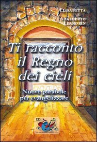 Ti racconto il Regno dei cieli. Nuove parabole per evangelizzare - NUOVE PARABOLE PER EVANGELIZZARE