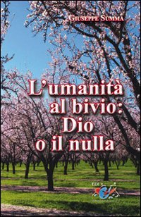 L'umanit&agrave; al bivio: Dio o il nulla