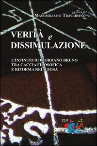 Verit&agrave; e dissimulazione. L'infinito di Giordano Bruno tra caccia filosofica e riforma religiosa - L'INFINITO DI GIORDANO BRUNO TRA CACCIA FILOSOFICA E RIFORMA RELIGIOSA
