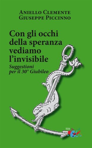 Con gli occhi della speranza vediamo l'invisibile. Suggestioni per il 30&deg; Giubileo