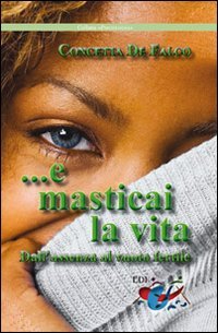 ...E masticai la vita. Dall'assenza al vuoto fertile - DALL'ASSENZA AL VUOTO FERTILE