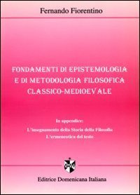 Fondamenti di epistemologia e di metodologia filosofica classico-medioevale