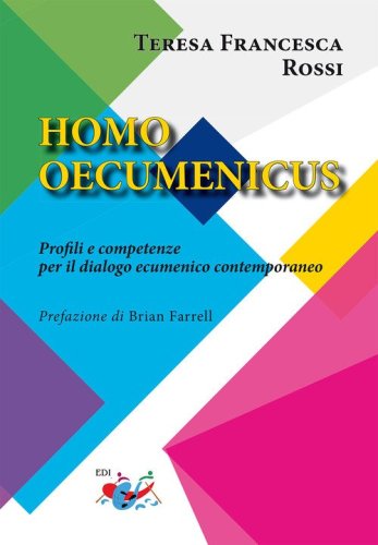 Homo oecumenicus. Profili e competenze per il dialogo ecumenico contemporaneo