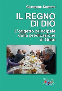 Il Regno di Dio. L'oggetto principale della predicazione di Ges&ugrave;