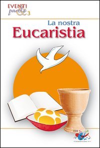 La nostra eucarestia