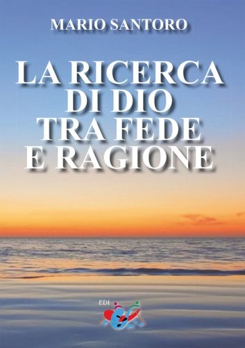 La ricerca di Dio tra fede e ragione
