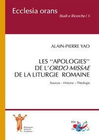 Les &laquo;apologies&raquo; de l'Ordo Missae de la Liturgie Romaine. Sources. Histoire. Th&eacute;ologie