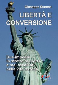 Libert&agrave; e conversione. Due impegni in stretto rapporto e mai terminati nella vita terrena