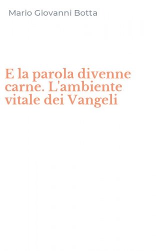 E la parola divenne carne. L'ambiente vitale dei Vangeli