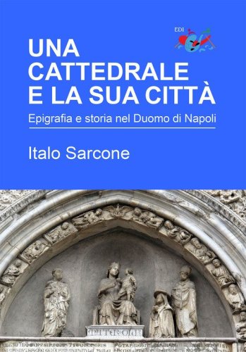 Una cattedrale e la sua citt&agrave;. Epigrafia e storia nel Duomo di Napoli