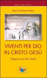 Viventi per Dio in Cristo Ges&ugrave;. Pregare con San Paolo