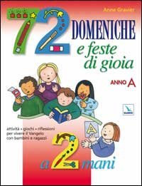72 domeniche e feste di gioia a 2 mani. Anno &laquo;A&raquo;. Guida