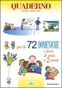 72 domeniche e feste di gioia a 2 mani. Anno &laquo;C&raquo;. Attivit&agrave;, giochi, riflessioni per vivere il vangelo con bambini e ragazzi. Quaderno