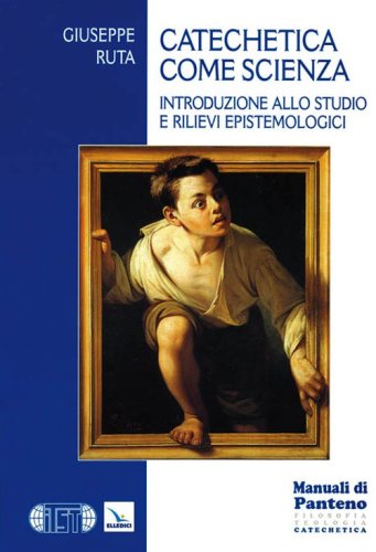 Catechetica come scienza. Introduzione allo studio e rilievi epistemologici