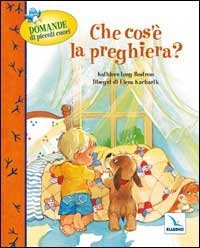 Che cos'&egrave; la preghiera? Domande di piccoli cuori