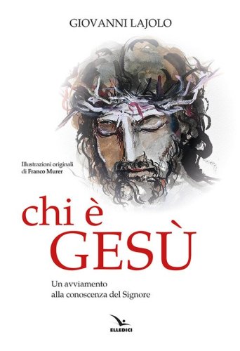 Chi &egrave; Ges&ugrave;. Un avviamento alla conoscenza del Signore