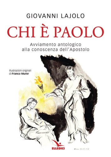 Chi &egrave; Paolo? Avviamento antologico alla conoscenza dell'apostolo