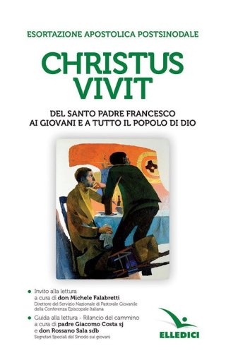 &laquo;Christus vivit&raquo;. Esortazione apostolica postsinodale ai giovani e a tutto il popolo di Dio. Con Invito e Guida alla lettura - GIOVANI E A TUTTO IL POPOLO DI DIO