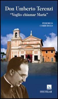 Don Umberto Terenzi. &laquo;Voglio chiamar Maria&raquo;