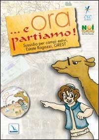 ... E ora partiamo! Sussidio per campi estivi, estate ragazzi, grest