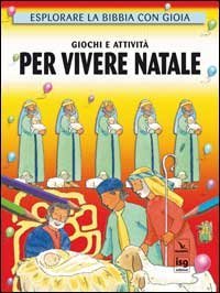 Giochi e attivit&agrave; per vivere Natale. Esplorare la Bibbia con gioia