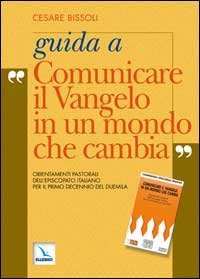 Guida a &laquo;Comunicare il vangelo in un mondo che cambia&raquo;. Orientamenti pastorali dell'episcopato italiano per il primo decennio del 2000