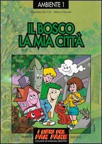Il bosco, la mia citt&agrave;. Esplorare e giocare l'ecologia