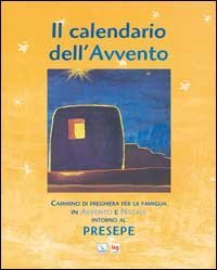 Il Calendario dell'Avvento. Cammino di preghiera per la famiglia in Avvento e Natale intorno al presepe