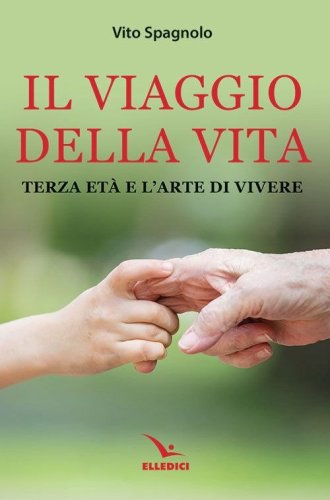 Il viaggio della vita. Terza et&agrave; e l'arte della vita