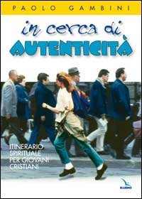 In cerca di autenticit&agrave;. Itinerario spirituale per giovani cristiani
