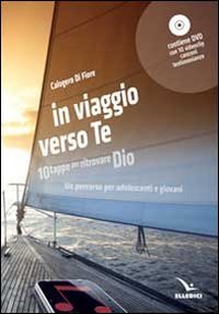 In viaggio verso te. 10 tappe per ritrovare Dio. Un percorso per adolescenti e giovani - GIOVANI. CON DVD