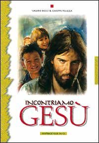 Incontriamo Ges&ugrave;. 17 tappe di educazione religiosa per adolescenti