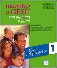 Incontro a Ges&ugrave; con mamma e pap&agrave;. In cammino verso la prima comunione come catechesi familiare